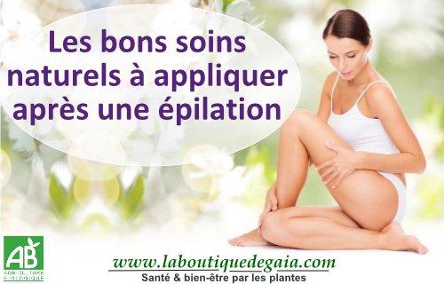 Les bons soins naturels à appliquer après une épilation